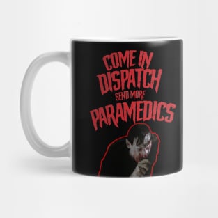 Come in Dispatch Send More Paramedics Mug